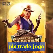 pix trade jogo